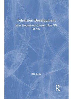 按需印刷Television Development:How Hollywood Creates New TV Series[9781138584228]