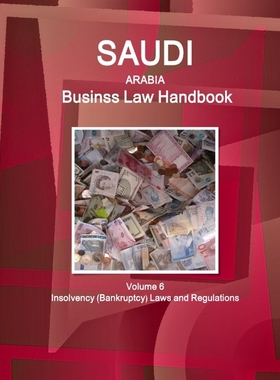 按需印刷Saudi Arabia Business Law Handbook Volume 6 Insolvency (Bankruptcy) Laws and Regulations[9781438770949]