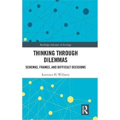 按需印刷不退不换Thinking Through Dilemmas:Schemas, Frames, and Difficult Decisions[9780367511630]