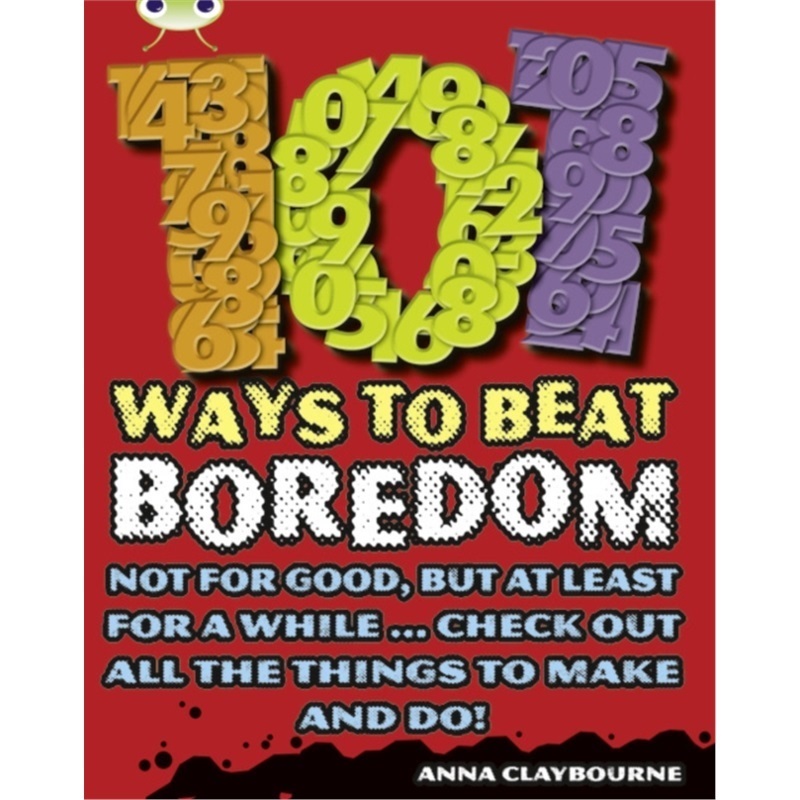 预订Bug Club Independent Non Fiction Year 3 Brown B 101 Ways to Beat Boredom[9781408273906]
