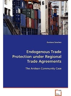 按需印刷Endogenous Trade Protection under Regional Trade Agreements[9783639081831]