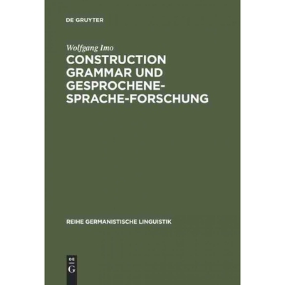 按需印刷DEG Construction Grammar und Gesprochene Sprache Forschung[9783484312753]