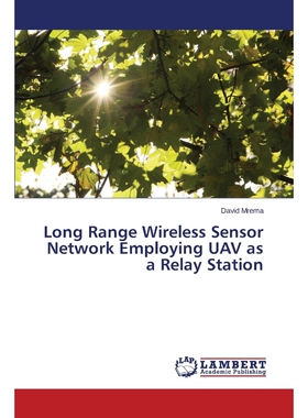 按需印刷不退不换Long Range Wireless Sensor Network Employing UAV as a Relay Station[9783659347450]