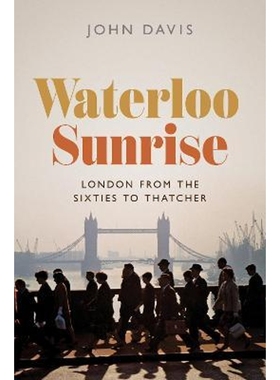 预订Waterloo Sunrise:London from the Sixties to Thatcher