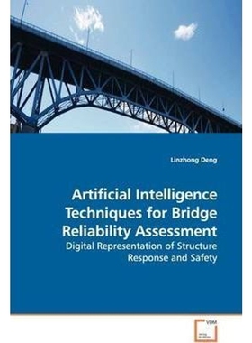 按需印刷不退不换Artificial Intelligence Techniques for Bridge Reliability Assessment[9783639143881]