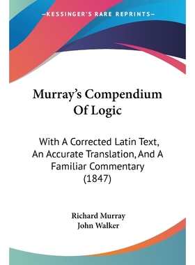 按需印刷Murray's Compendium Of Logic[9781437078763]