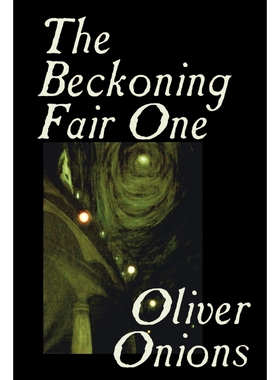 按需印刷不退不换The Beckoning Fair One by Oliver Onions, Fiction, Horror[9781592249169]