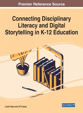 按需印刷不退不换Connecting Disciplinary Literacy and Digital Storytelling in K-12 Education[9781799857709]