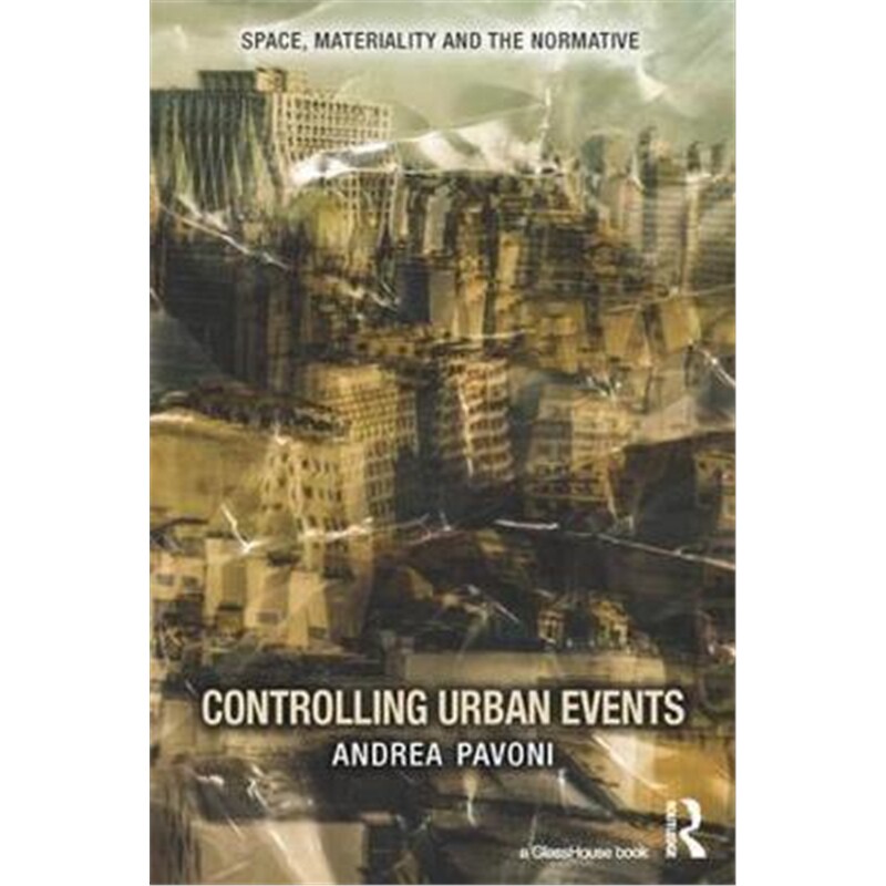 按需印刷不退不换Controlling Urban Events:Law, Ethics and the Material[9781138645141]