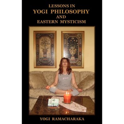 按需印刷不退不换Lessons in Yogi Philosophy and Eastern Mysticism[9781604440300]