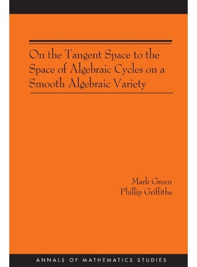 按需印刷不退不换On the Tangent Space to the Space of Algebraic Cycles on a Smooth Algebraic Variety. (AM-157)[9780691120