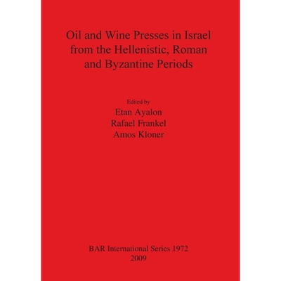 按需印刷不退不换Oil and Wine Presses in Israel from the Hellenistic, Roman and Byzantine Periods[9781407305059]