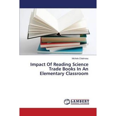 按需印刷Impact Of Reading Science Trade Books In An Elementary Classroom[9783659506499]