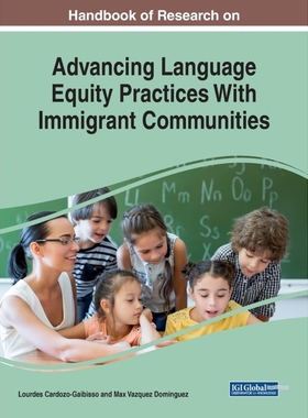 按需印刷Handbook of Research on Advancing Language Equity Practices With Immigrant Communities[9781799834489]