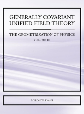 按需印刷Generally Covariant Unified Field Theory - The Geometrization of Physics - Volume III[9781845491314]