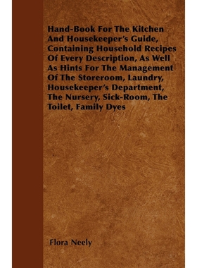 预订Hand-Book For The Kitchen And Housekeeper's Guide, Containing Household Recipes Of Every Description