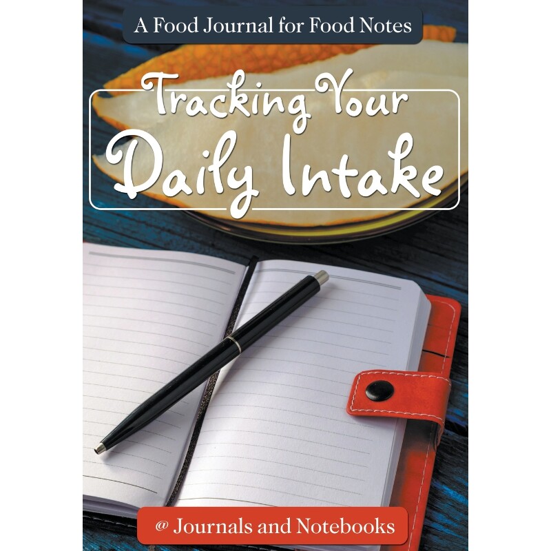 按需印刷不退不换Tracking Your Daily Intake - A Food Journal for Food Notes[9781683265207]