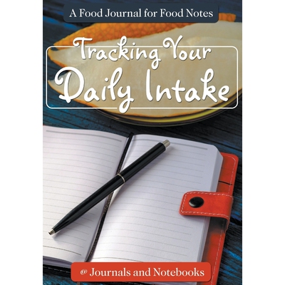 按需印刷Tracking Your Daily Intake - A Food Journal for Food Notes[9781683265207]