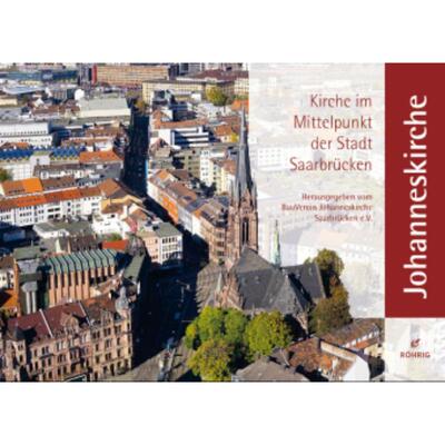 预订【德语】 Johanneskirche:Kirche im Mittelpunkt der Stadt Saarbrücken. Herausgegeben vom BauVerein Johanneskirche Saa