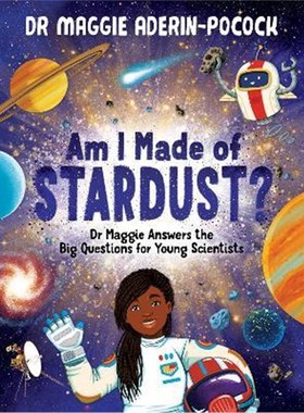 预订Am I Made of Stardust?:Dr Maggie Answers the Big Questions for Young Scientists