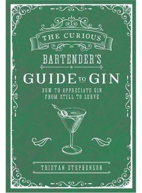预订The Curious Bartender's Guide to Gin:How to Appreciate Gin from Still to Serve