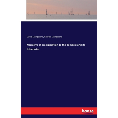 按需印刷不退不换Narrative of an expedition to the Zambesi and its tributaries[9783741141065]