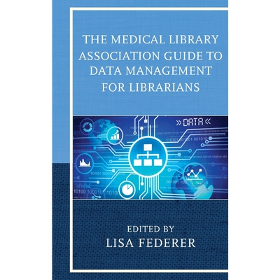 按需印刷不退不换The Medical Library Association Guide to Data Management for Librarians[9781442264267]