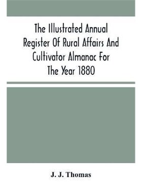 按需印刷The Illustrated Annual Register Of Rural Affairs And Cultivator Almanac For The Year 1880[9789354503993]