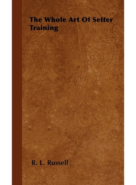 按需印刷The Whole Art Of Setter Training[9781446505786]