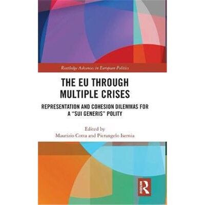 按需印刷不退不换The EU through Multiple Crises:Representation and Cohesion Dilemmas for a 