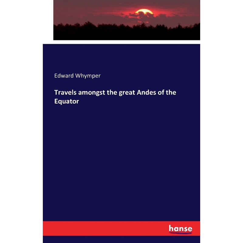 按需印刷不退不换Travels amongst the great Andes of the Equator[9783743317208]