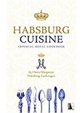 预订【德语】 Habsburg Cuisine:Imperial Royal Cookbook by Herta Margarete Habsburg-Loth