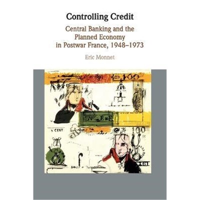 按需印刷Controlling Credit:Central Banking and the Planned Economy in Postwar France, 1948-1973[9781108400084]