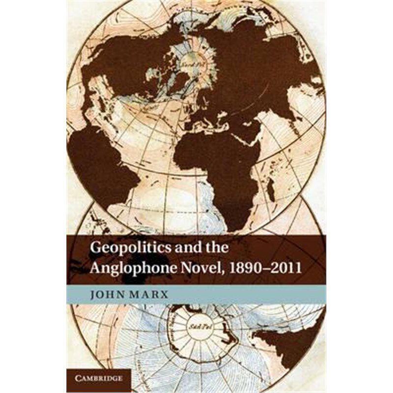 按需印刷不退不换Geopolitics and the Anglophone Novel, 1890-2011[9781107020313]