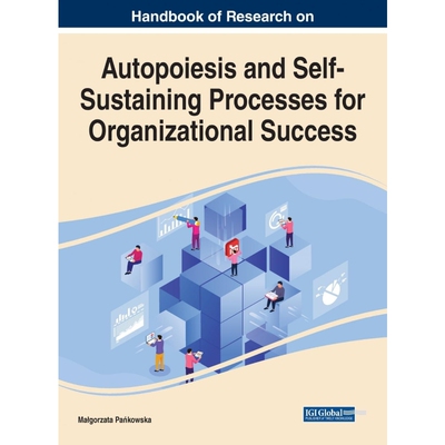 按需印刷不退不换Handbook of Research on Autopoiesis and Self-Sustaining Processes for Organizational Success[97817998671