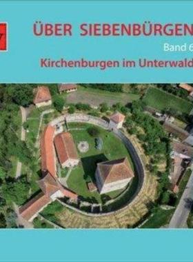 预订【德语】 Über Siebenbürgen. Bd.6. Bd.6:Kirchenburgen im Unterwald