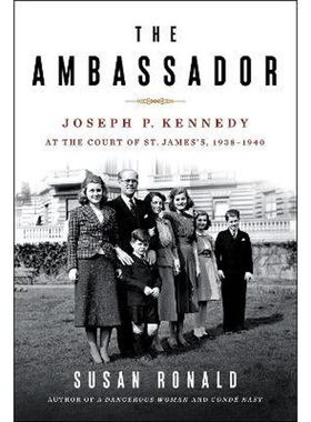 预订不退不换The Ambassador:Joseph P. Kennedy at the Court of St. James's 1938-1940