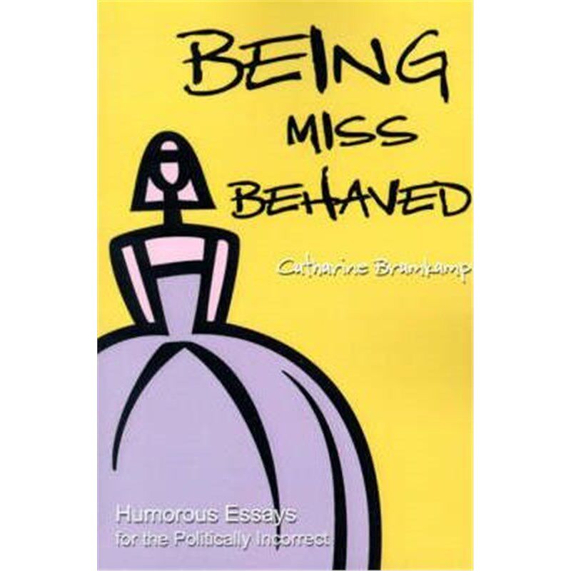 按需印刷不退不换Being Miss Behaved:Humorous Essays for the Politically Incorrect[9780595185702]