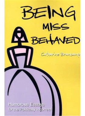 按需印刷Being Miss Behaved:Humorous Essays for the Politically Incorrect[9780595185702]