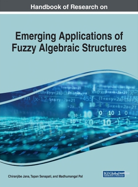 按需印刷不退不换Handbook of Research on Emerging Applications of Fuzzy Algebraic Structures[9781799801900]