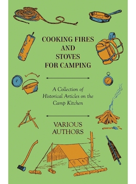 按需印刷Cooking Fires and Stoves for Camping - A Collection of Historical Articles on the Camp Kitchen[9781447409557]