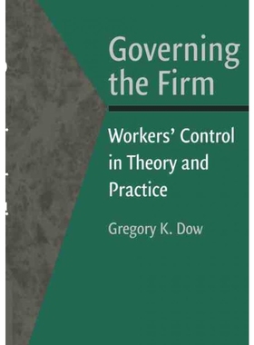 按需印刷Governing the Firm:Workers' Control in Theory and Practice[9780521818537]