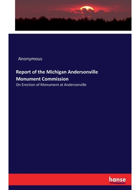 按需印刷Report of the Michigan Andersonville Monument Commission[9783337146504]