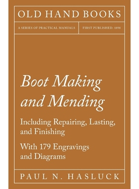 预订Boot Making and Mending - Including Repairing, Lasting, and Finishing - With 179 Engravings and Diag