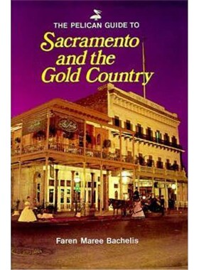 预订不退不换Pelican Guide to Sacramento and the Gold Country, The