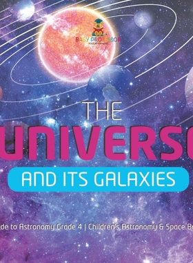 预订不退不换The Universe and Its Galaxies | Guide to Astronomy Grade 4 | Children's Astronomy & Space Books
