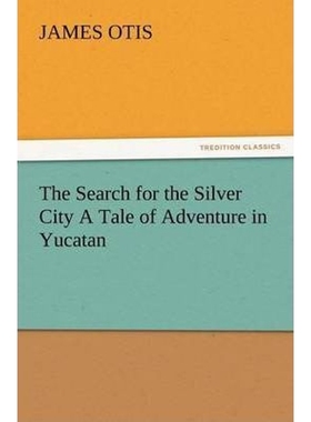 按需印刷The Search for the Silver City a Tale of Adventure in Yucatan[9783847231288]