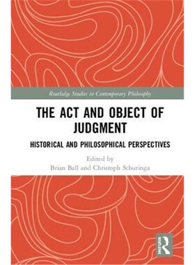 按需印刷不退不换The Act and Object of Judgment:Historical and Philosophical Perspectives[9781138351387]
