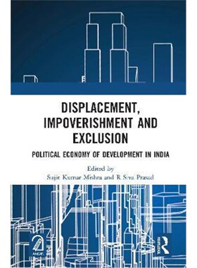 按需印刷不退不换Displacement, Impoverishment and Exclusion:Political Economy of Development in India[9780367618858]