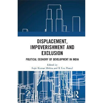 按需印刷Displacement, Impoverishment and Exclusion:Political Economy of Development in India[9780367618858]